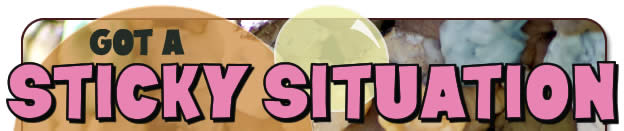 Got a Sticky Situation